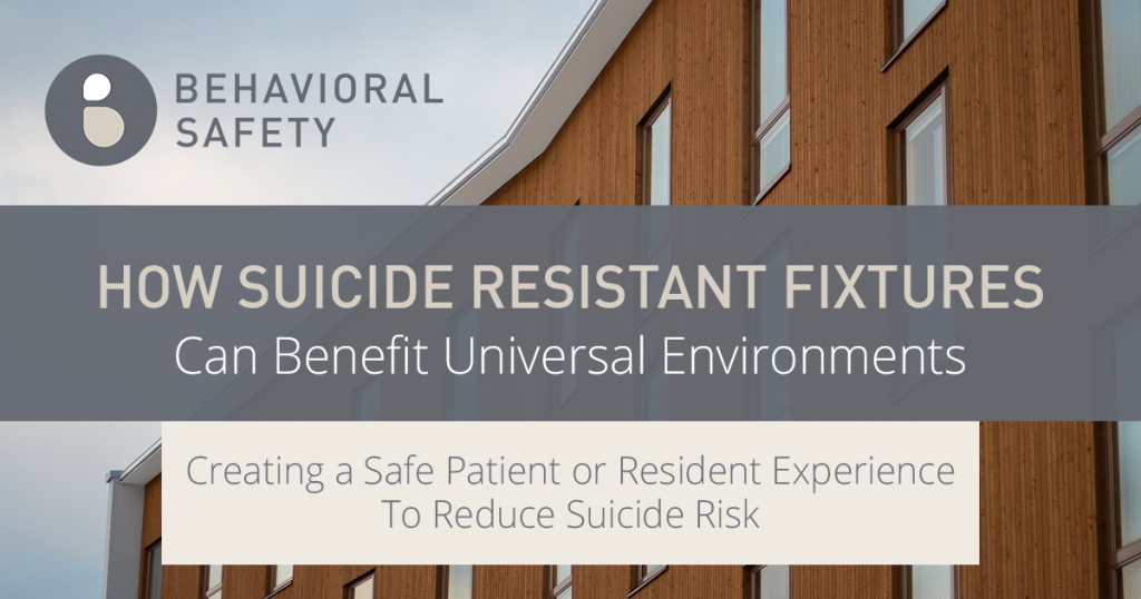 Why Suicide Resistant Fixtures Can Benefit Universal Environment (Healthcare Facility Building)