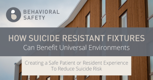 Why Suicide Resistant Fixtures Can Benefit Universal Environment (Facility Building)