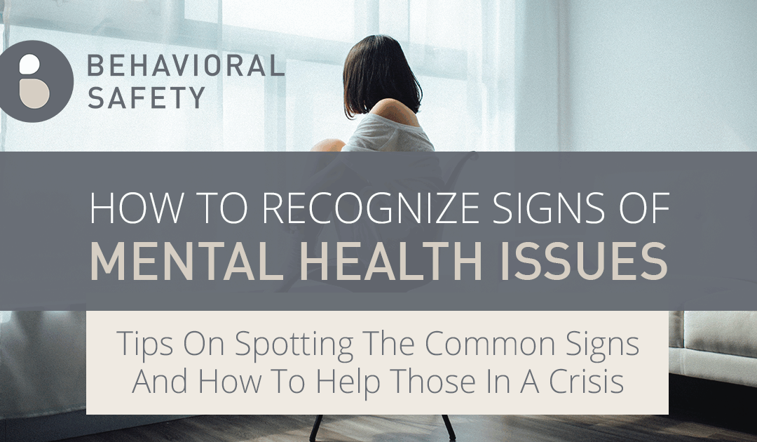 How To Recognize Signs of Mental Health Issues